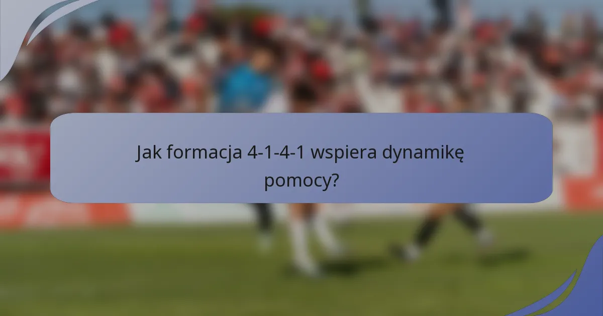 Jak formacja 4-1-4-1 wspiera dynamikę pomocy?