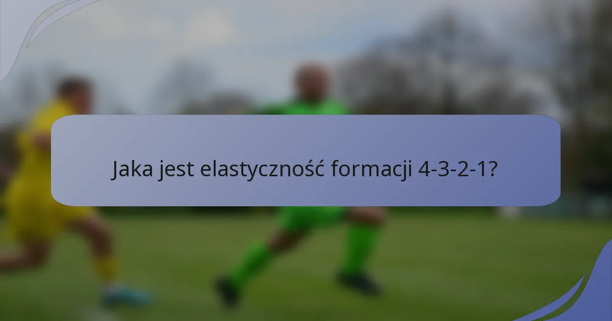 Jaka jest elastyczność formacji 4-3-2-1?